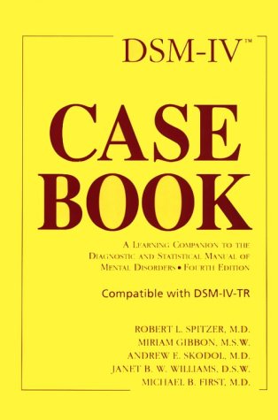 DSM-IV Casebook: A Learning Companion to the Diagnostic and Statistical Manual of Mental Disorders (Fourth Edition)