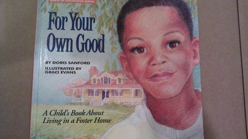 For Your Own Good: A Child's Book about Living in a Foster Home (Hurts of Childhood Series)