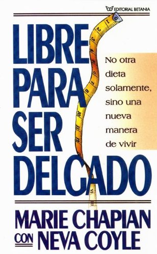 Libre Para Ser Delgado/ Free to Be Thin (Spanish Edition)