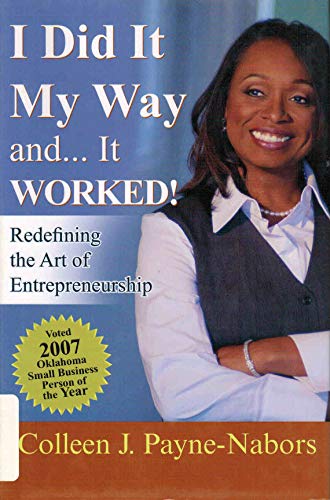 I Did It My Way and...It Worked!: Redefining the Art of Entrepreneurship