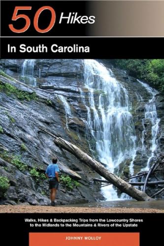 Explorer's Guide 50 Hikes in South Carolina: Walks, Hikes & Backpacking Trips from the Lowcountry Shores to the Midlands to the Mountains & Rivers of the Upstate (Explorer's 50 Hikes)