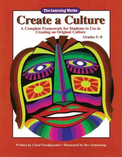 Create a Culture: A Complete Framework for Students to Use in Creating an Original Culture