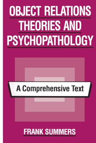 Object Relations Theories and Psychopathology: A Comprehensive Text