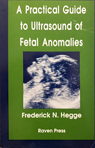 A Practical Guide to Ultrasound of Fetal Anomalies