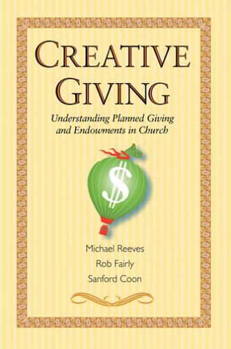 Creative Giving: Understanding Planned Giving And Endowments in Church