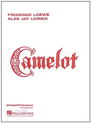 Camelot | Vocal Score for Singers and Pianists | Broadway Musical Sheet Music Book with Piano Vocal Arrangements for Students Teachers and Performers | Complete Score for Study and Rehearsal
