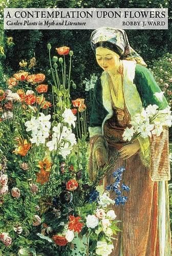 A Contemplation Upon Flowers: Garden Plants in Myth and Literature
