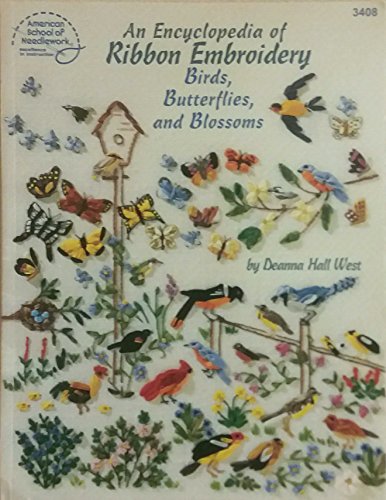 An Encyclopedia of Ribbon Embroidery Birds, Butterflies, and Blossoms