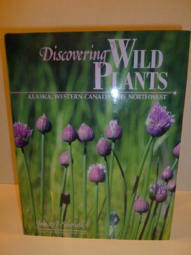 Discovering Wild Plants: Alaska, Western Canada, the Northwest