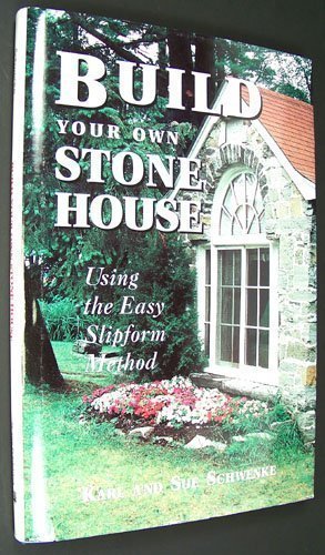 Build Your Own Stone House: Using the Easy Slipform Method