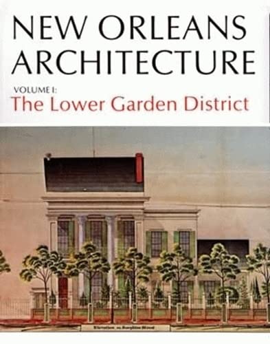 New Orleans Architecture Volume I: The Lower Garden District