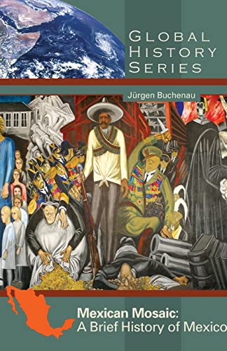 Mexican Mosaic: A Brief History of Mexico (Global History)