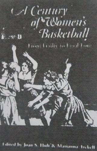 A Century of Women's Basketball: From Frailty to Final Four