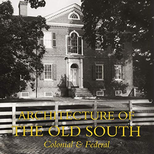 Architecture of the Old South: Colonial & Federal