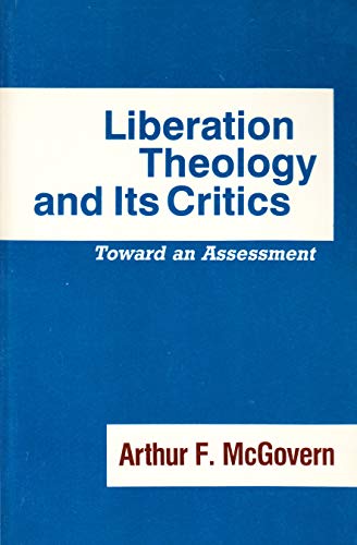 Liberation Theology and Its Critics: Toward an Assessment