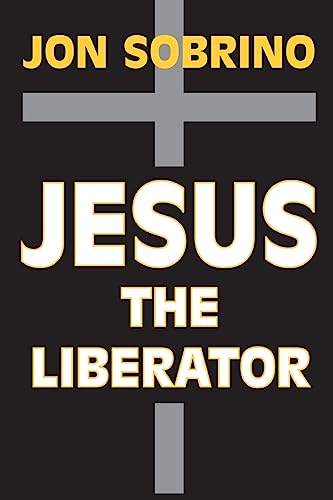 Jesus the Liberator: A Historical-Theological Reading of Jesus of Nazareth