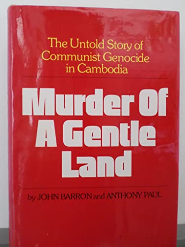 Murder of a Gentle Land: The Untold Story of Communist Genocide in Cambodia