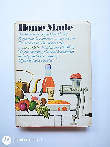Home made: An alternative to supermarket living : recipes from the nineteenth century, rescued, reinterpreted, and commented upon (Unknown Binding)