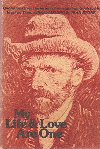 My life & love are one: Quotations from the letters of Vincent Van Gogh to his brother Theo