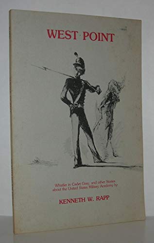 West Point : Whistler in cadet gray and other stories about the United States Military Academy