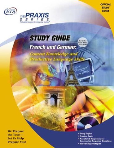 French and German: Content Knowledge and Productive Language Skills (Praxis Study Guides) (English and French and German Edition)