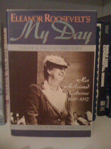 Eleanor Roosevelt's My Day: Volume II: The Post-War Years, Her Acclaimed Columns, 1945-1952