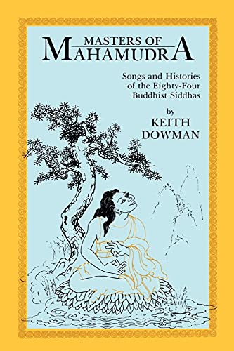 Masters of Mahamudra: Songs and Histories of the Eighty-Four Buddhist Siddhas (Buddhist Studies (Dis))