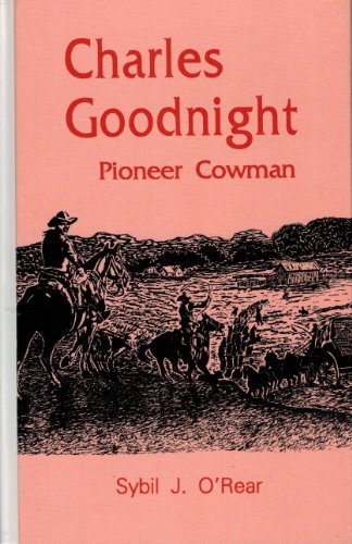 Charles Goodnight: Pioneer Cowman