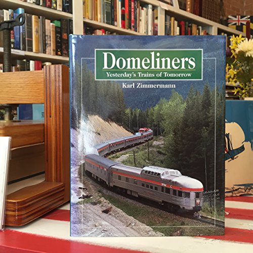 Domeliners: Yesterday's Trains of Tomorrow