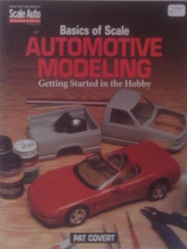 Basics of Scale Automotive Modeling: Getting Started in the Hobby