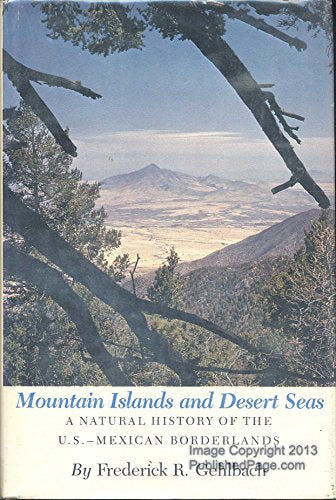 Mountain Islands and Desert Seas: A Natural History of the U.S.-Mexican Borderlands
