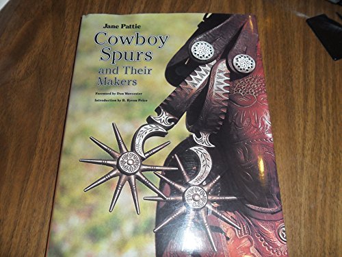 Cowboy Spurs and Their Makers (Centennial Series of the Association of Former Students, Texas A&M University)