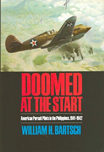 Doomed at the Start: American Pursuit Pilots in the Philippines, 1941-1942 (Texas a & M University Military History Series)