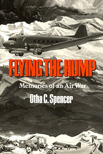Flying the Hump: Memories of an Air War (Texas a & M University Military History Series)