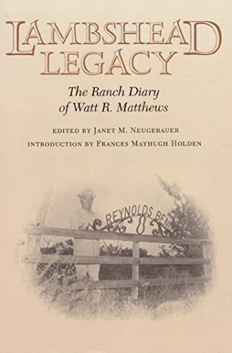 Lambshead Legacy: The Ranch Diary of Watt R. Matthews (Volume 66) (Centennial Series of the Association of Former Students, Texas A&M University)