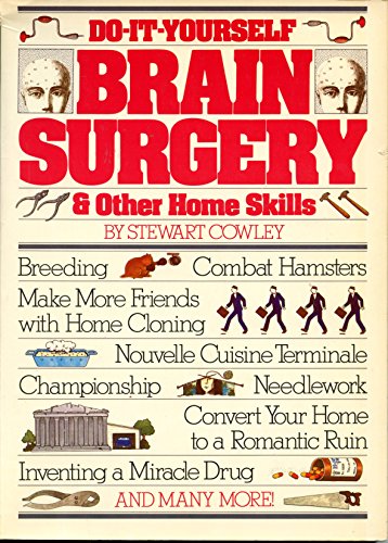 Do-it-yourself brain surgery & other home skills