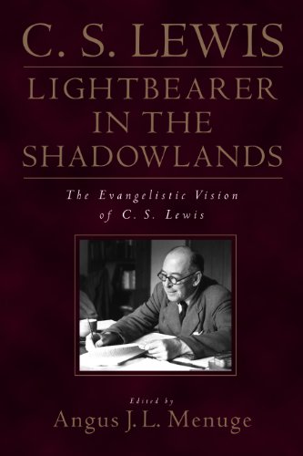 Lightbearer in the Shadowlands: The Evangelistic Vision of C.S. Lewis