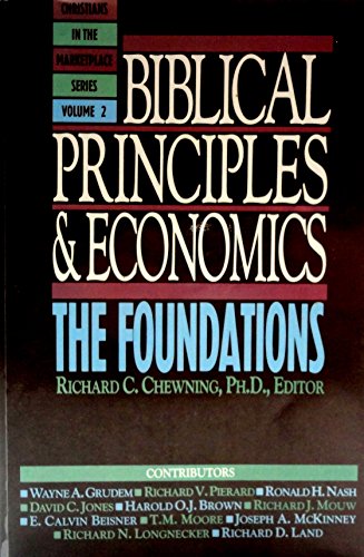Biblical Principles and Economics: The Foundations (Christians in the Marketplace Series)