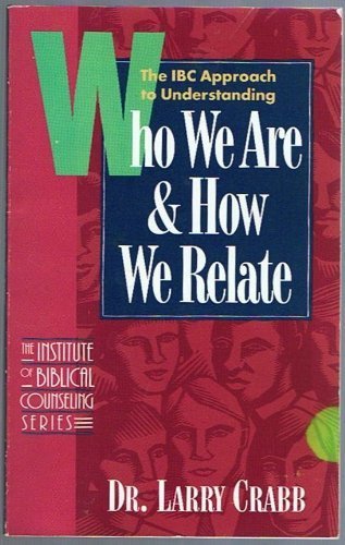 Who We Are & How We Relate: The Ibc Approach to Understanding What Makes People