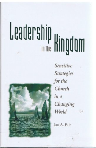 Leadership in the Kingdom: Sensitive Strategies for the Church in a Changing World