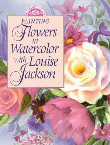 Painting Flowers in Watercolor With Louise Jackson (Decorative Painting)