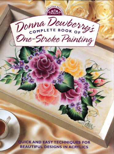 Donna Dewberry's Complete Book of One-Stroke Painting