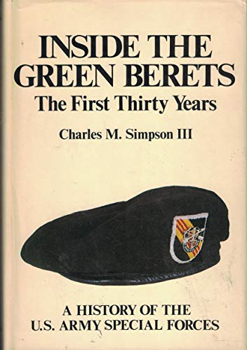 Inside the Green Berets: The first thirty years, a history of the U.S. Army Special Forces