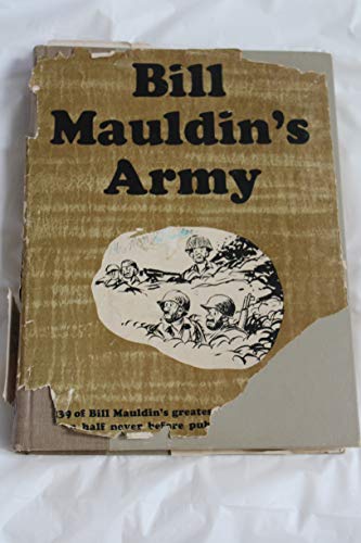 Bill Mauldin's Army: Bill Mauldin's Greatest World War II Cartoons