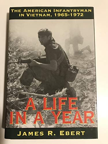 A Life in a Year : The American Infantryman in Vietnam, 1965-1972