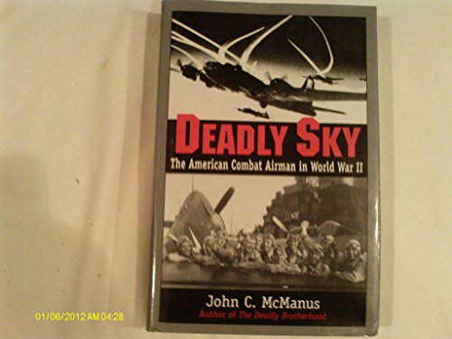 Deadly Sky: The American Combat Airman in World War II