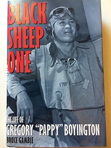 Black Sheep One: The Life of Gregory "Pappy" Boyington