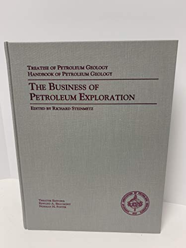 The Business of Petroleum Exploration (Treatise of Petroleum Geology Handbook of Petroleum Geology Series)