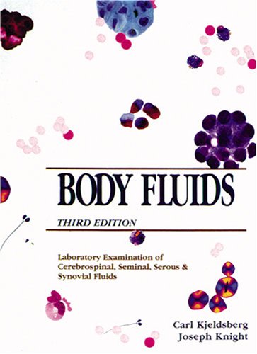 Body Fluids: Laboratory Examination of Amniotic, Cerebrospinal, Seminal, Serous & Synovial Fluids