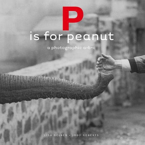 P Is for Peanut: A Photographic ABC